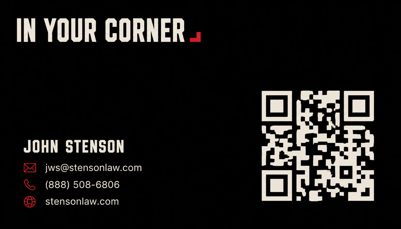 Approved business card front: black card, IN YOUR CORNER closed by the corner stop, John Stenson's email, phone, and web rows with crimson icons, cream QR code at right